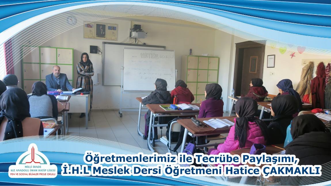 Öğretmenlerimiz ile Tecrübe Paylaşımı, İ.H.L Meslek Dersi Öğretmeni Hatice ÇAKMAKLI